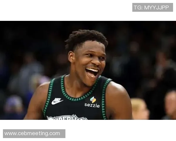 安东尼爱德华兹引领森林狼崛起展现新世代领袖风采