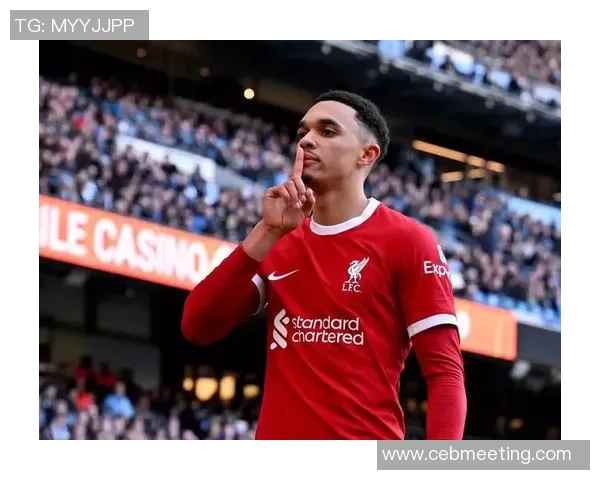 特伦特亚历山大阿诺德如何以创造力与战术智慧重塑现代边后卫角色